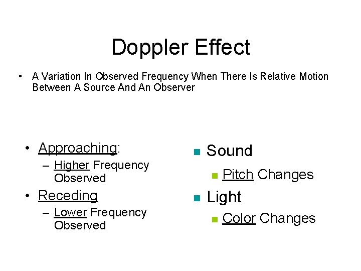 Doppler Effect • A Variation In Observed Frequency When There Is Relative Motion Between