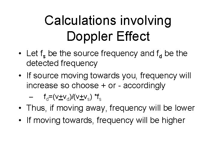 Calculations involving Doppler Effect • Let fs be the source frequency and fd be