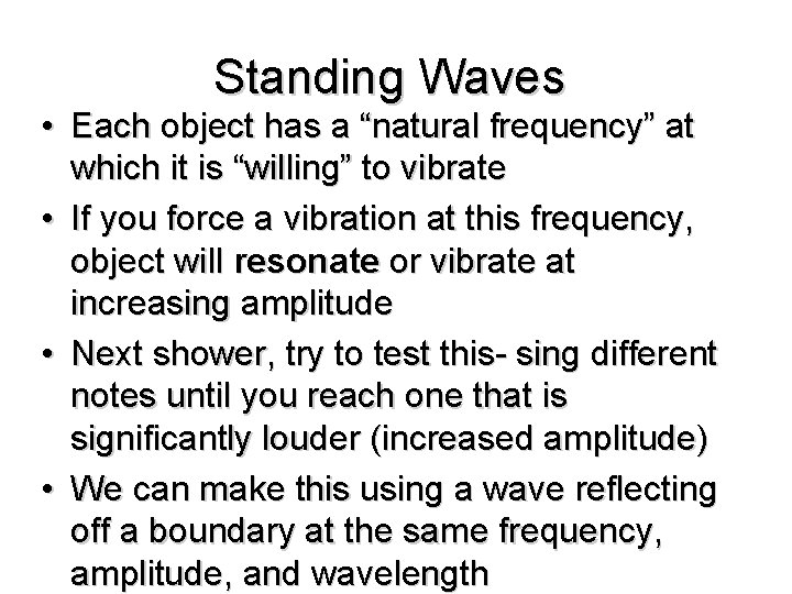 Standing Waves • Each object has a “natural frequency” at which it is “willing”