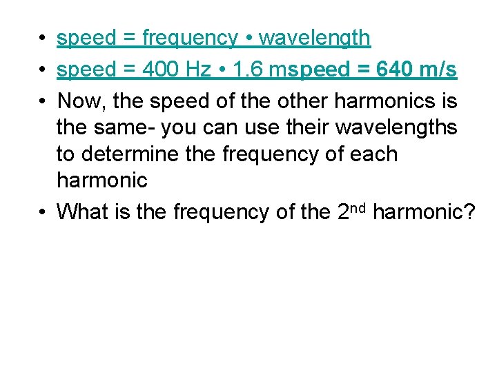  • speed = frequency • wavelength • speed = 400 Hz • 1.