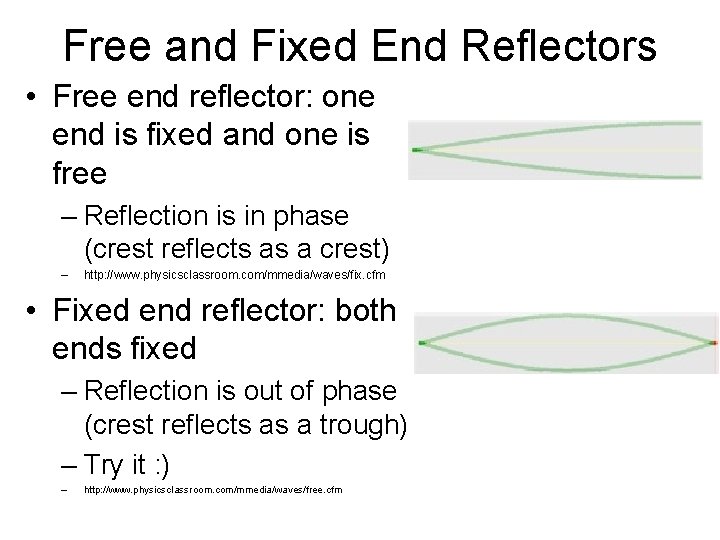 Free and Fixed End Reflectors • Free end reflector: one end is fixed and