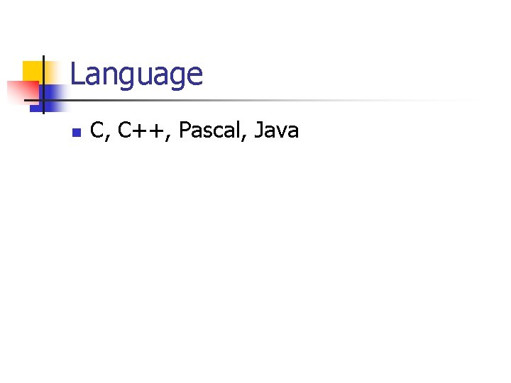 Language n C, C++, Pascal, Java 