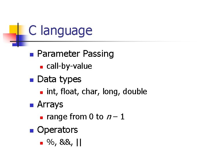 C language n Parameter Passing n n Data types n n int, float, char,