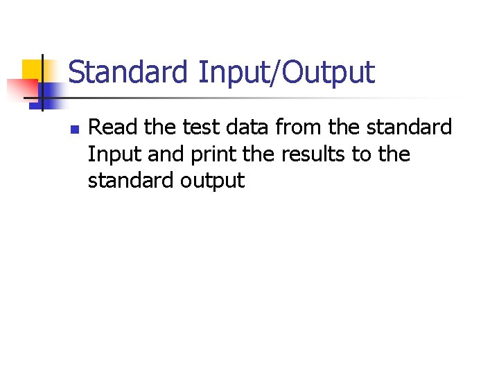 Standard Input/Output n Read the test data from the standard Input and print the