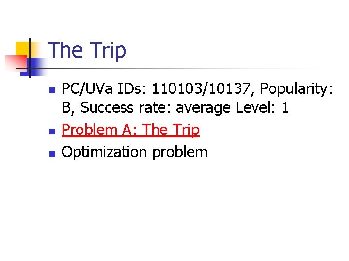 The Trip n n n PC/UVa IDs: 110103/10137, Popularity: B, Success rate: average Level: