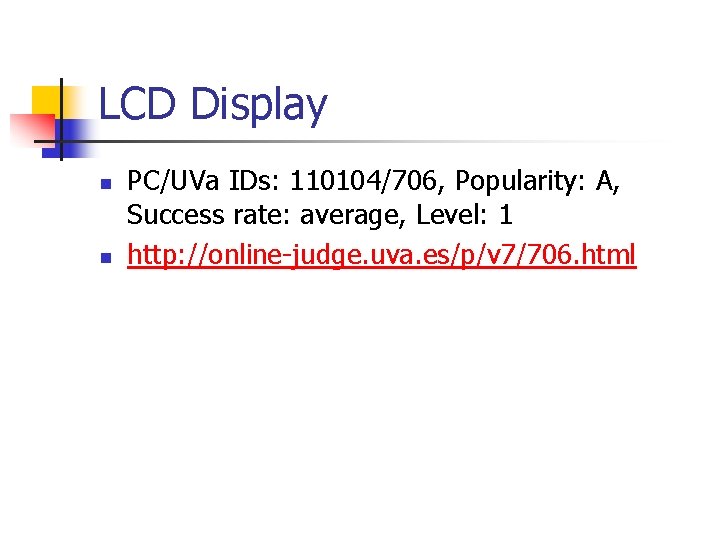 LCD Display n n PC/UVa IDs: 110104/706, Popularity: A, Success rate: average, Level: 1