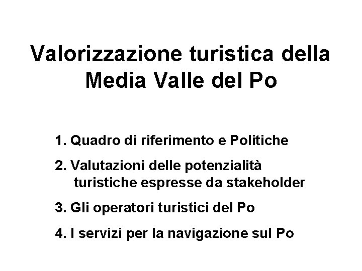 Valorizzazione turistica della Media Valle del Po 1. Quadro di riferimento e Politiche 2.