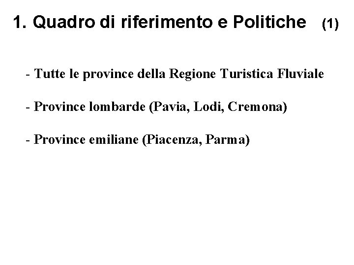 1. Quadro di riferimento e Politiche (1) - Tutte le province della Regione Turistica