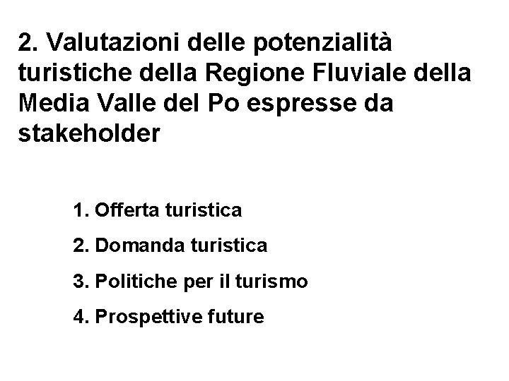 2. Valutazioni delle potenzialità turistiche della Regione Fluviale della Media Valle del Po espresse