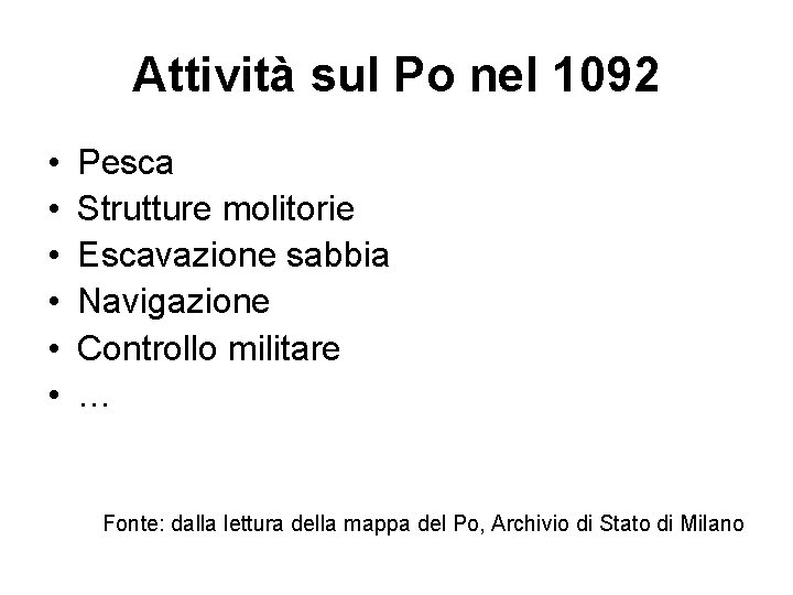 Attività sul Po nel 1092 • • • Pesca Strutture molitorie Escavazione sabbia Navigazione