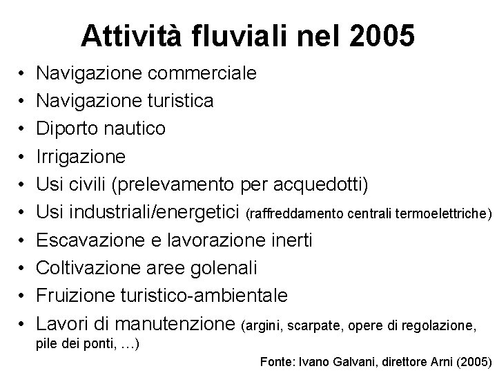 Attività fluviali nel 2005 • • • Navigazione commerciale Navigazione turistica Diporto nautico Irrigazione