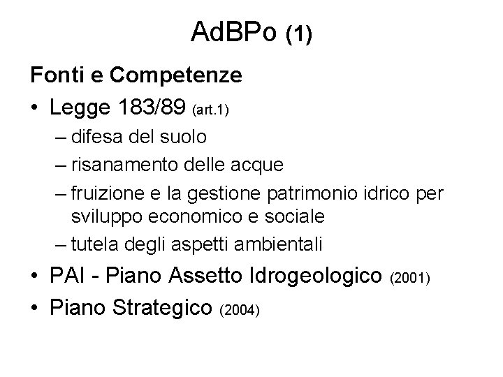 Ad. BPo (1) Fonti e Competenze • Legge 183/89 (art. 1) – difesa del