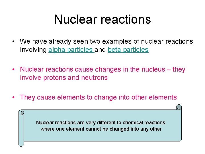 Nuclear reactions • We have already seen two examples of nuclear reactions involving alpha