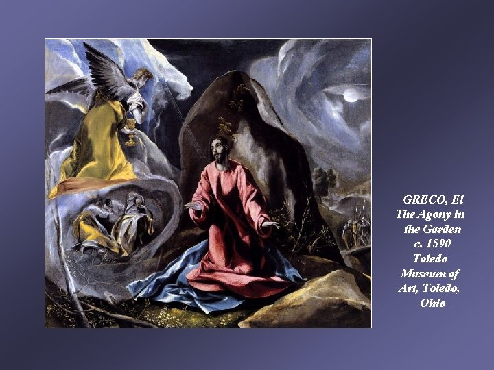 GRECO, El The Agony in the Garden c. 1590 Toledo Museum of Art, Toledo,