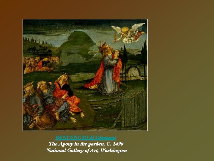 BENVENUTO di Giovanni The Agony in the garden, C. 1490 National Gallery of Art,