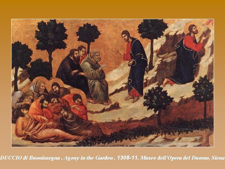 DUCCIO di Buoninsegna , Agony in the Garden , 1308 -11, Museo dell'Opera del