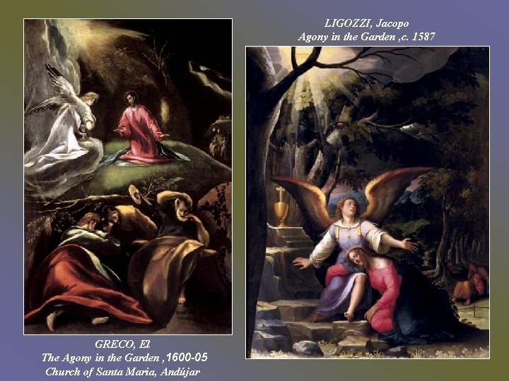 LIGOZZI, Jacopo Agony in the Garden , c. 1587 GRECO, El The Agony in