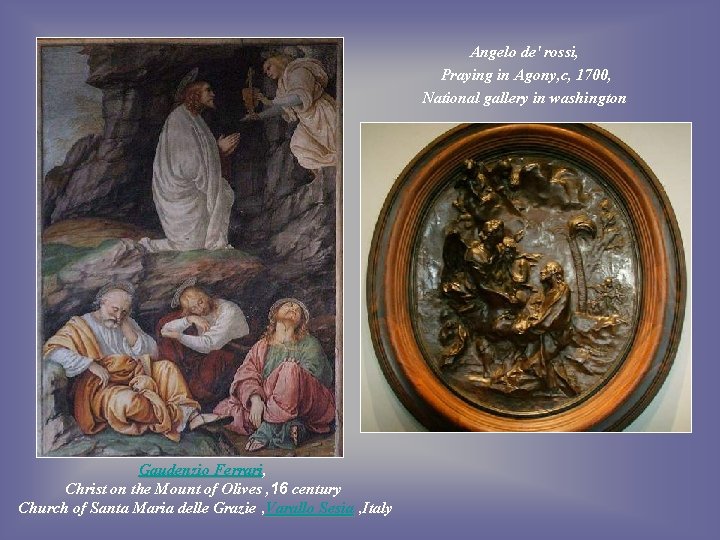 Angelo de' rossi, Praying in Agony, c, 1700, National gallery in washington Gaudenzio Ferrari,