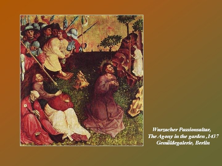 Wurzacher Passionsaltar, The Agony in the garden , 1437 Gemäldegalerie, Berlin 