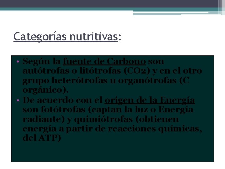 Categorías nutritivas: • Según la fuente de Carbono son autótrofas o litótrofas (CO 2)