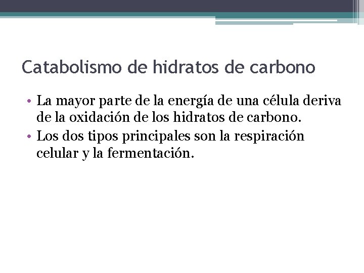 Catabolismo de hidratos de carbono • La mayor parte de la energía de una