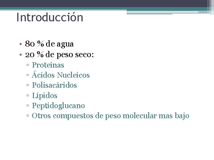 Introducción • 80 % de agua • 20 % de peso seco: ▫ ▫