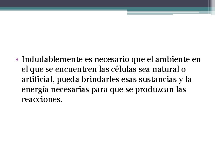  • Indudablemente es necesario que el ambiente en el que se encuentren las