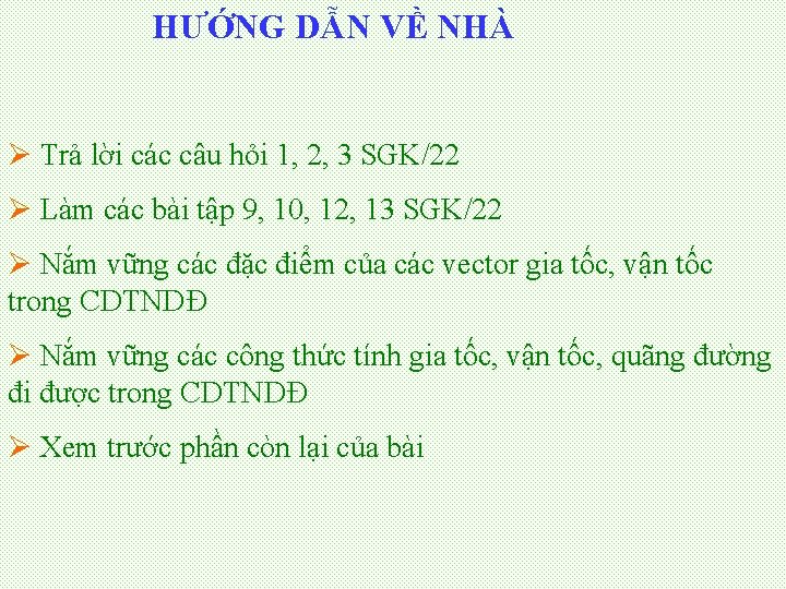 HƯỚNG DẪN VỀ NHÀ Ø Trả lời các câu hỏi 1, 2, 3 SGK/22