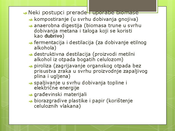  Neki postupci prerade i uporabe biomase kompostiranje (u svrhu dobivanja gnojiva) anaerobna digestija