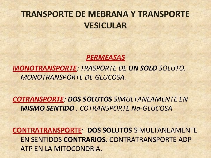 TRANSPORTE DE MEBRANA Y TRANSPORTE VESICULAR PERMEASAS MONOTRANSPORTE: TRASPORTE DE UN SOLO SOLUTO. MONOTRANSPORTE