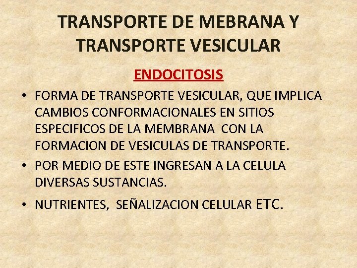 TRANSPORTE DE MEBRANA Y TRANSPORTE VESICULAR ENDOCITOSIS • FORMA DE TRANSPORTE VESICULAR, QUE IMPLICA