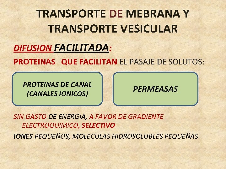 TRANSPORTE DE MEBRANA Y TRANSPORTE VESICULAR DIFUSION FACILITADA: PROTEINAS QUE FACILITAN EL PASAJE DE