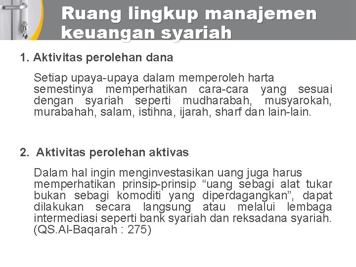 Ruang lingkup manajemen keuangan syariah 1. Aktivitas perolehan dana Setiap upaya-upaya dalam memperoleh harta