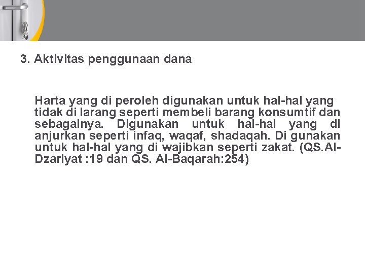 3. Aktivitas penggunaan dana Harta yang di peroleh digunakan untuk hal-hal yang tidak di