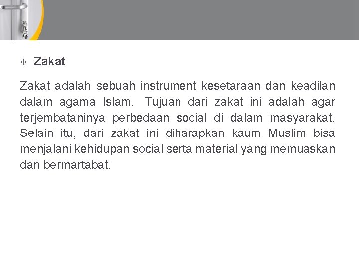  Zakat adalah sebuah instrument kesetaraan dan keadilan dalam agama Islam. Tujuan dari zakat