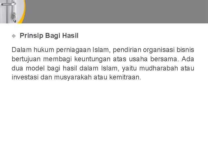  Prinsip Bagi Hasil Dalam hukum perniagaan Islam, pendirian organisasi bisnis bertujuan membagi keuntungan