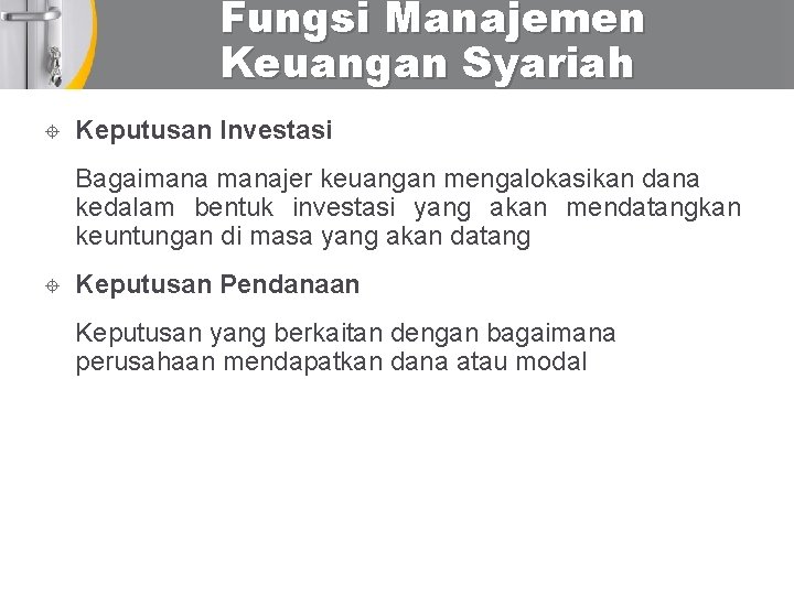 Fungsi Manajemen Keuangan Syariah Keputusan Investasi Bagaimanajer keuangan mengalokasikan dana kedalam bentuk investasi yang
