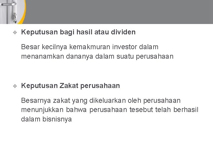  Keputusan bagi hasil atau dividen Besar kecilnya kemakmuran investor dalam menanamkan dananya dalam