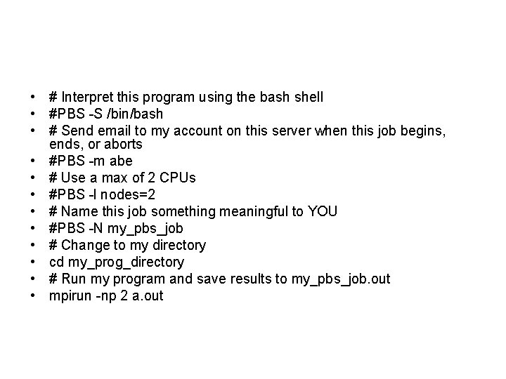 • # Interpret this program using the bash shell • #PBS -S /bin/bash • # Interpret this program using the bash shell • #PBS -S /bin/bash
