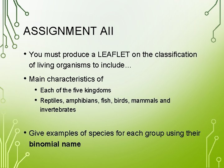 ASSIGNMENT AII • You must produce a LEAFLET on the classification of living organisms