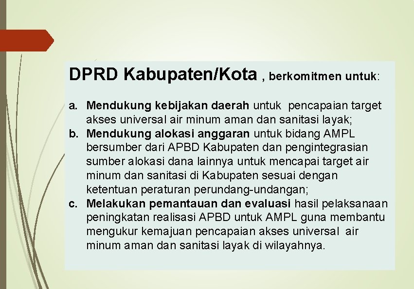 DPRD Kabupaten/Kota , berkomitmen untuk: a. Mendukung kebijakan daerah untuk pencapaian target akses universal