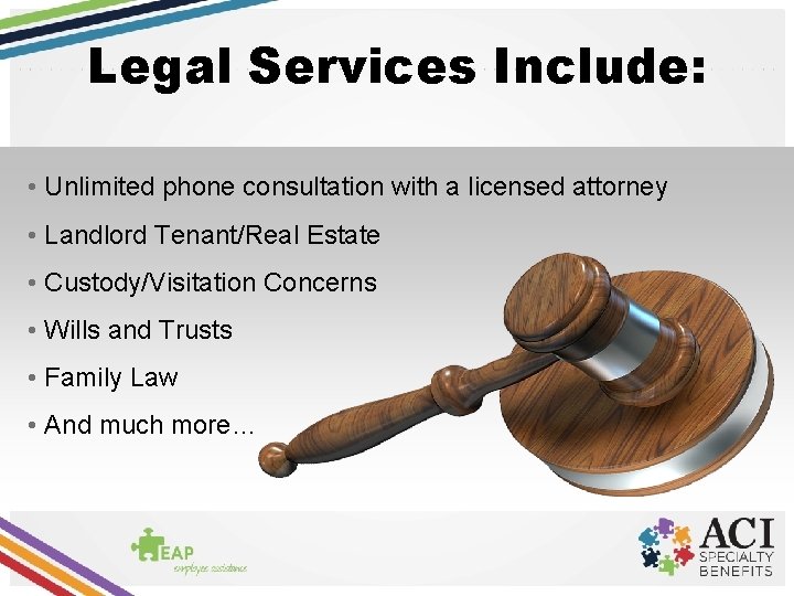 Legal Services Include: • Unlimited phone consultation with a licensed attorney • Landlord Tenant/Real