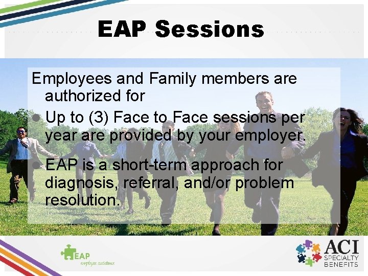 EAP Sessions Employees and Family members are authorized for l Up to (3) Face