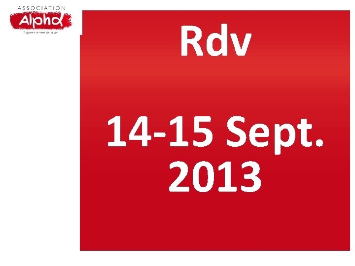 Rdv 14 -15 Sept. 2013 