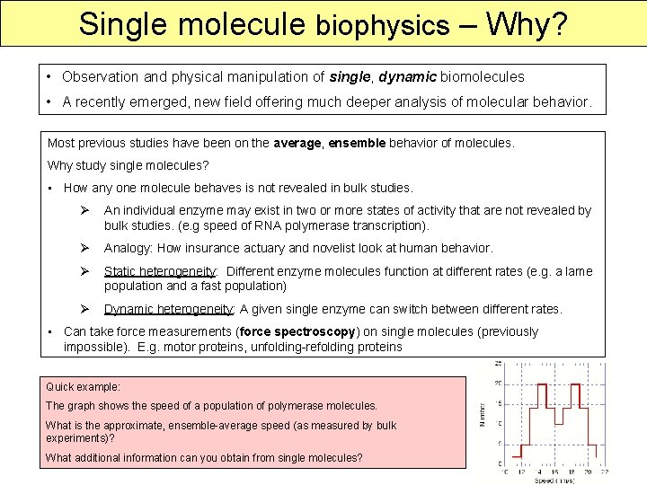 Single molecule biophysics – Why? • Observation and physical manipulation of single, dynamic biomolecules