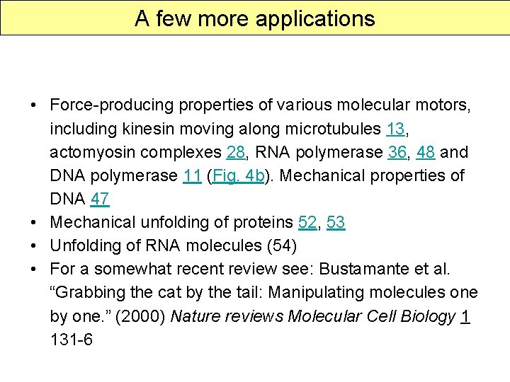 A few more applications • Force-producing properties of various molecular motors, including kinesin moving