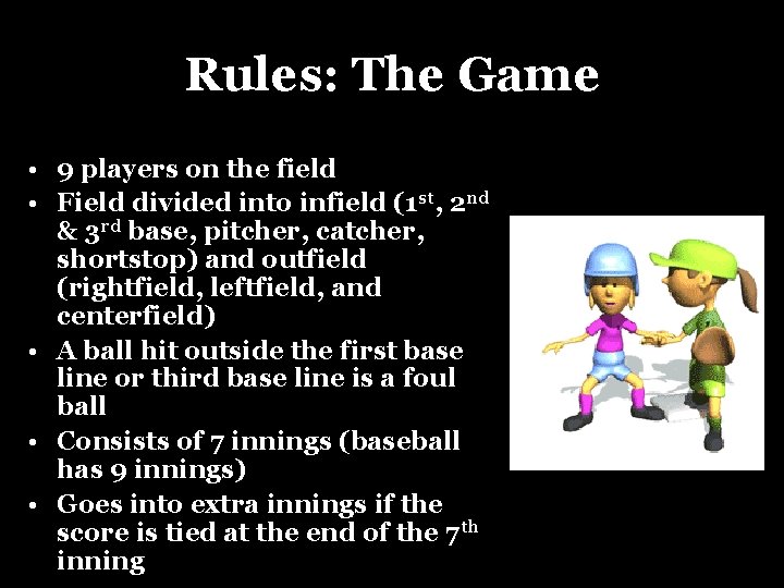 Rules: The Game • 9 players on the field • Field divided into infield
