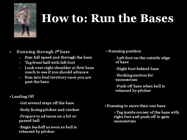How to: Run the Bases • Running through 1 st base – Run full
