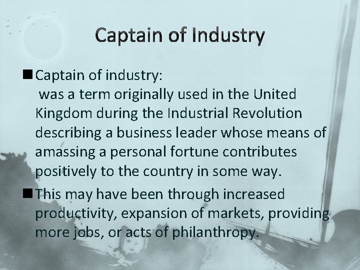 Captain of Industry n Captain of industry: was a term originally used in the