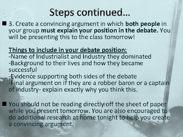 Steps continued… n 3. Create a convincing argument in which both people in your